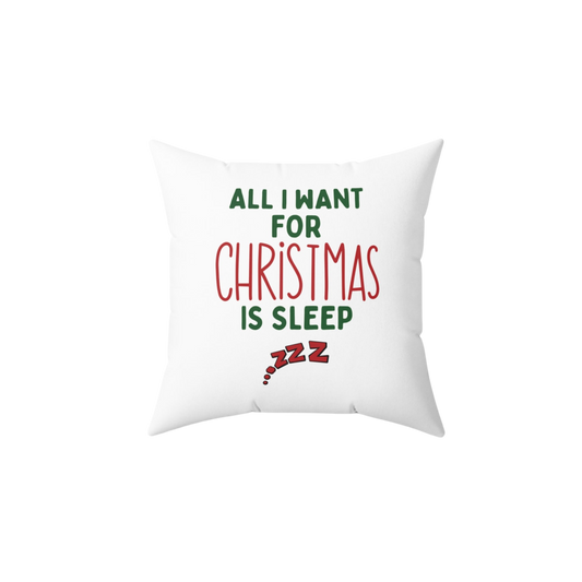 All I Want For Christmas Is Sleep Pillow