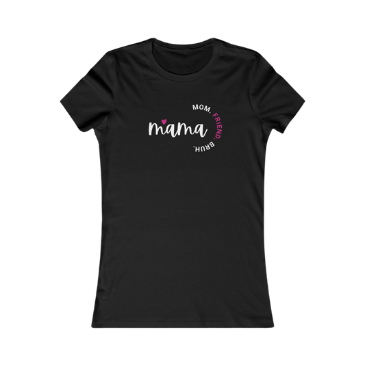 Mama : Mom. Friend. Bruh